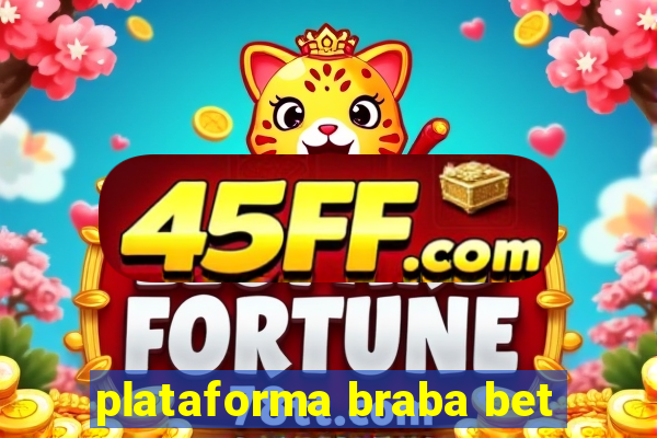 plataforma braba bet